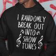 I Randomly Break Out Into Show Tunes Performer Hoodie Unique Gifts