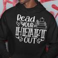 Read Your Heart Out Book Themed Bookaholic Book Nerds Hoodie Unique Gifts
