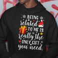 Being Related To Me Is Really The Only Christmas Party Hoodie Unique Gifts