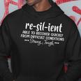 Resilient Able To Recover Quickly Motivation Inspiration Hoodie Unique Gifts
