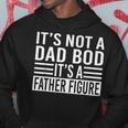 Retro Its Not A Dad Bod Its A Father Figure Fathers Day Gift For Mens Hoodie Unique Gifts