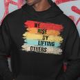 We Rise By Lifting Others Motivational Quotes Hoodie Unique Gifts