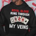 Royal Blood Runs Through My Veins Poker Dad Hoodie Funny Gifts