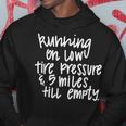 Running On Low Tire Pressure & 5 Miles Till Empty Running Funny Gifts Hoodie Unique Gifts Running On Low Tire Pressure & 5 Miles Till Empty Running Funny Gifts Hoodie Unique Gifts