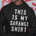 This Is My Sarangi Sarangi Player Hoodie Unique Gifts