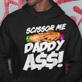 Scissor Me Daddy Ass Funny Fathers Day Hoodie Unique Gifts