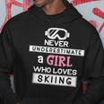 Skiing Girl Never Underestimate A Ski Girl Skiing Funny Gifts Hoodie Unique Gifts