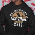 Skiing Skier Never Underestimate An Old Man On Skis Hoodie Unique Gifts