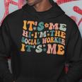 Social Worker Its Me Hi I'm The Social Worker Its Me Hoodie Unique Gifts