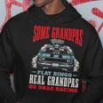 Some Grandpas Play Bingo Real Grandpas Go Drag Racing Racing Funny Gifts Hoodie Unique Gifts Some Grandpas Play Bingo Real Grandpas Go Drag Racing Racing Funny Gifts Hoodie Unique Gifts