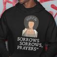 Sorrows Sorrows Prayers Funny Quote For Woman Hoodie Funny Gifts