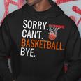 Sorry Cant Basketball Bye Funny Hooping Gift Hoodie Unique Gifts