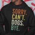Sorry Can't Dog Bye Hoodie Unique Gifts