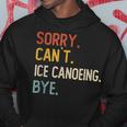 Sorry Can't Ice Canoeing Bye Ice Canoeing Lover Hoodie Unique Gifts