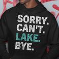 Sorry Cant Lake Bye Retro Lake Life Funny Hoodie Unique Gifts