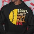 Sorry Cant Softball Bye Funny Softball Softball Funny Gifts Hoodie Unique Gifts