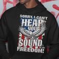 Sorry I Cant Hear You Over The Sound Of My Freedom Hoodie Unique Gifts