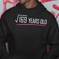Square Root Of 169 Years Old Funny 13Th Birthday Gift Hoodie Unique Gifts