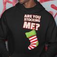 Are You Stocking Me Christmas Party Hoodie Unique Gifts