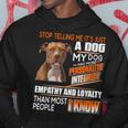 Stop Telling Me Its Just A Dog My Dog Has More Personality Gift For Women Hoodie Personalized Gifts