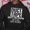 Stupid Duct Tape Cant Fix Stupid Hoodie Unique Gifts
