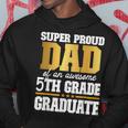 Super Proud Dad Of An Awesome 5Th Grade Graduate 2023 Hoodie Funny Gifts