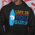 Surfing Life Is Better When U Surf Surfer Hoodie Unique Gifts