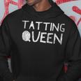 Tatting Queen - Funny Sewing Quote Love To Sew Saying Hoodie Unique Gifts
