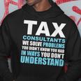 Tax Consultants Solve Problems Hoodie Unique Gifts