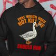 That Which Does Not Kill Me Should Run Killer Goose Hoodie Unique Gifts