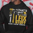 Thats What I Do I Fix Stuff And I Know Things Funny Saying Hoodie Funny Gifts