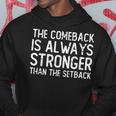 The Comeback Is Always Stronger - Motivational Hoodie Unique Gifts