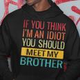 If You Think Im An Idiot You Should Meet My Brother Hoodie Unique Gifts