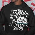 This Family Cruise Has No Control 2023 Hoodie Unique Gifts