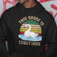 This Goose Is Totally Loose Retro Hoodie Unique Gifts