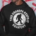 This Grandpa Keeps It Squatchy Bigfoot Apparel Hoodie Unique Gifts