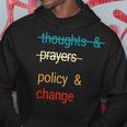 Thoughts And Prayers Policy And Change Hoodie Funny Gifts
