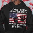 Three Things You Dont Mess With My Family Freedom My Dog Hoodie Unique Gifts