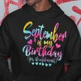 Tie Dye Bday September Is My Birthday Yes The Whole Month Hoodie Personalized Gifts