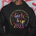 Tie Dye Girls Trip 2023 Trouble When We Are Together Hoodie Funny Gifts