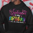 Tie Dye September Is My Birthday Yes The Whole Month Hoodie Personalized Gifts