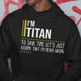 Titan Name Gift Im Titan Im Never Wrong Hoodie Funny Gifts