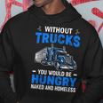Truck Driver Saying Trucking Truckers Trucker Hoodie Unique Gifts