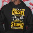 Trucker Diesel Mechanic I Cant Fix Stupid S Gift For Mens Hoodie Unique Gifts