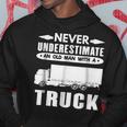 TruckerNever Underestimate An Old Man With A Truck Gift For Mens Hoodie Funny Gifts