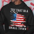Try That In A Small Country Western Town Country Music Lover Town Gifts Hoodie Unique Gifts