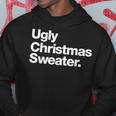 Ugly Christmas Sweater That Says Ugly Sweater Hoodie Unique Gifts