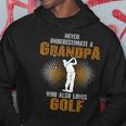 Never Underestimate Grandpa Who Is Also Loves Golf Hoodie Unique Gifts