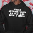 Never Underestimate An Old Man With A Banjo Music Hoodie Funny Gifts