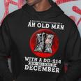 Never Underestimate An Old Man With A Dd-214 In December Hoodie Funny Gifts